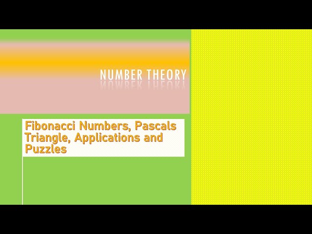Fibonacci Numbers, Pascal Triangle, Applications and Puzzles