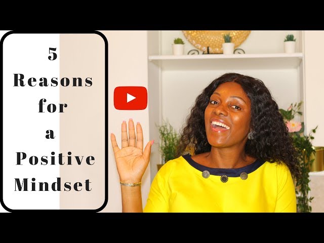 5 REASONS WHY YOU MUST HAVE A POSITIVE MINDSET! | THE BEST MINDSET TIPS EVER