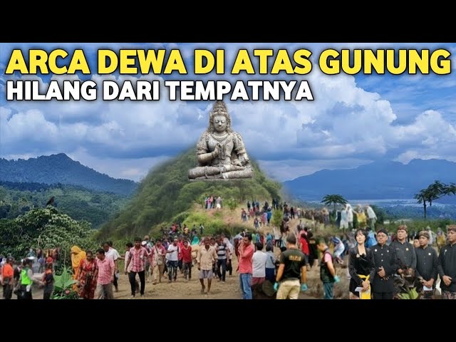 Merinding !! Terekam Jelas Jutaan Orang Meneteskan Air Mata Hilangnya Arca Dewa Di Atas Gunung