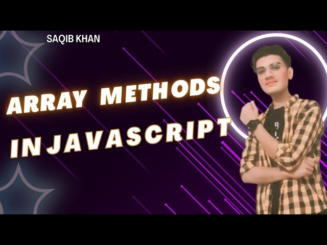 Lecture: (18) Master JavaScript Array Methods | Beginner to Advanced