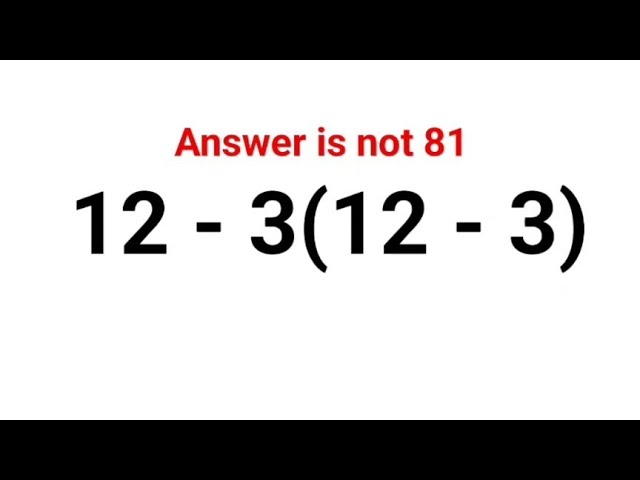 12 - 3(12 - 3)  The answer is not 81. Many got it wrong! Ukraine Math Test #math #ukraine