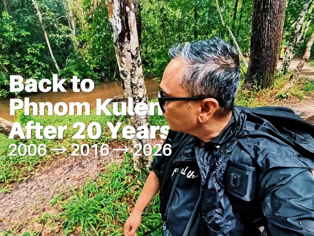 Back to Phnom Kulen After 20 Years | 2006 → 2016 → 2026