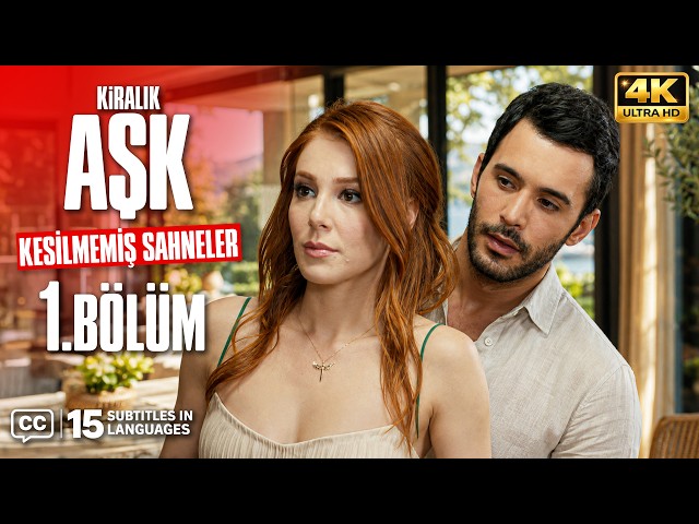Kiralık Aşk 1. Bölüm - 4K Ultra HD | KESİLMEMİŞ SAHNELERLE - Yaz Dizileri 2026