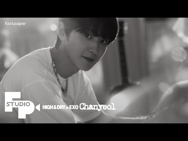 [FPstudio] High & Dry by EXO CHANYEOL | 엑소 찬열