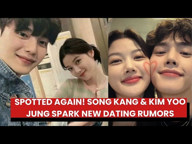 Spotted Again! Song Kang & Kim Yoo Jung Spark New Dating Rumors