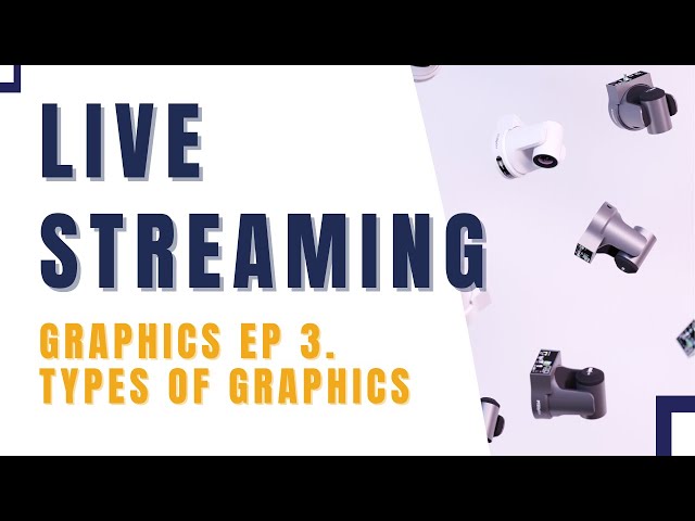 Guide To Live Graphics: Ep 3. Types of graphics & when to use them