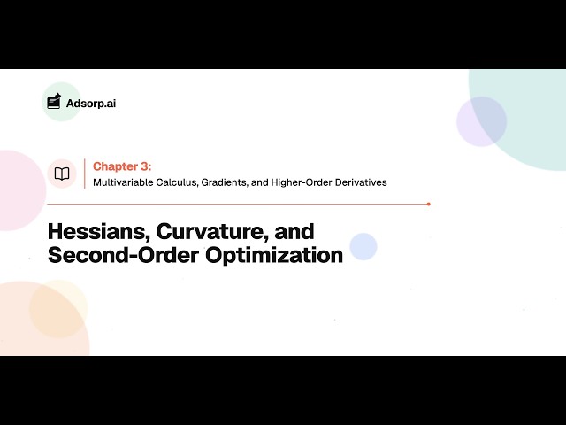 3.4 | Hessians, Curvature, and Second-Order Optimization