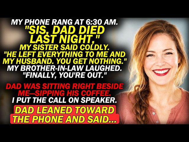My Sister Called at 6:30 AM: "Dad DIED Last Night. YOU GET NOTHING"—My Dad Was Sitting Behide Me...