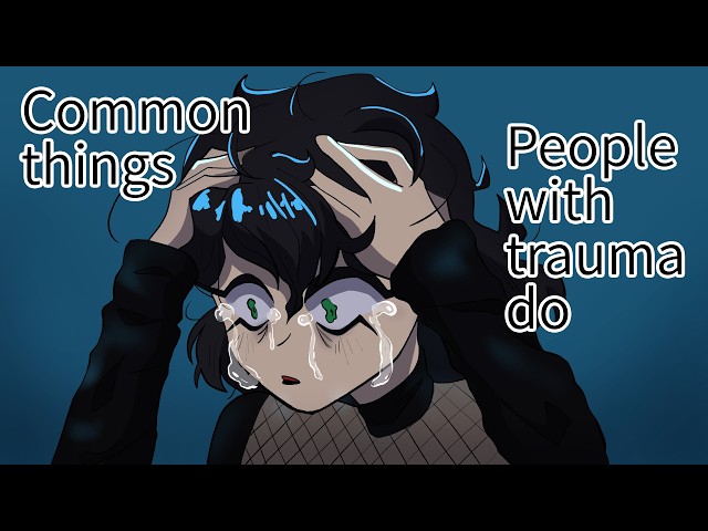 7 Common Things People with Trauma Do