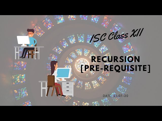 ISC Class XII: Recursion - Pre Requisites