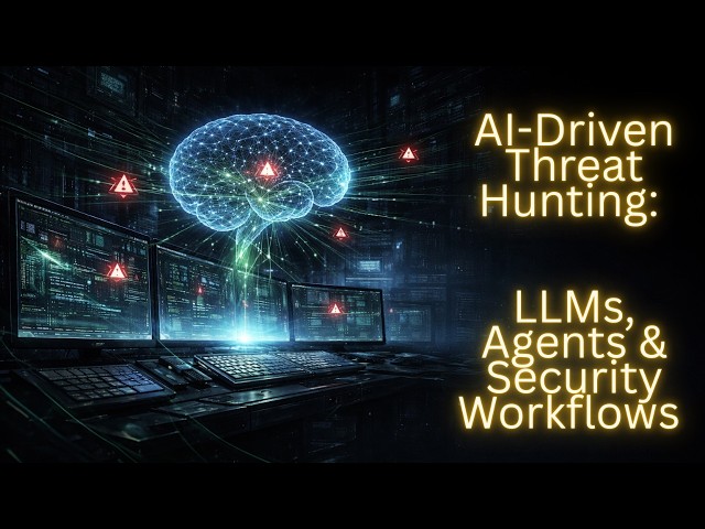 AI-Driven Threat Hunting: LLMs, Agents & Security Workflows | Intro Video