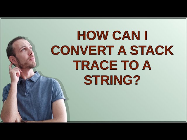How can I convert a stack trace to a string?