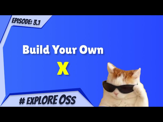 Build Your Own - X (You Name It) | ExploreOSS EP-3.1