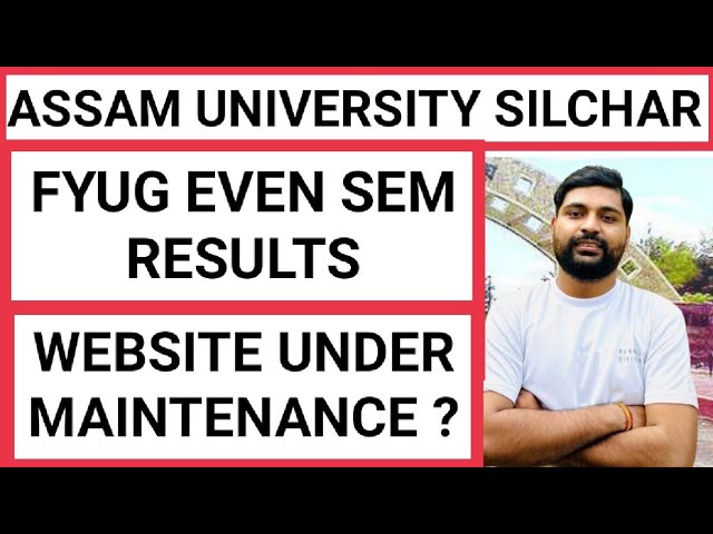 Assam University FYUG Even Sem Results || Site Under Maintenance Issues || Pranoy Roy