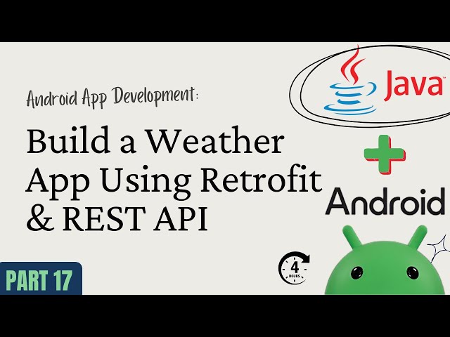 Android App Development with Java – Part 17: Build a Weather App Using Retrofit & REST API