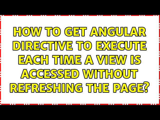 How to get angular directive to execute each time a view is accessed without refreshing the page?