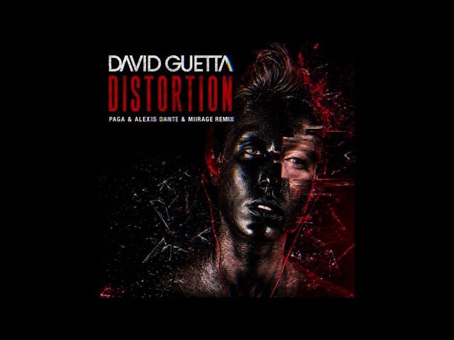 DAVID GUETTA – DISTORTION (PAGA & Alexis Dante & MIIRAGE REMIX)