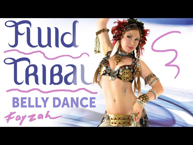 Fluid Tribal Belly Dance: Master Waves, Hits & Sharp Isolations for Tribal Fusion with Fayzah