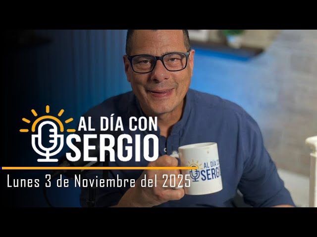 Noticias | Al Día con Sergio EN VIVO - Lunes 3 de Noviembre del 2025