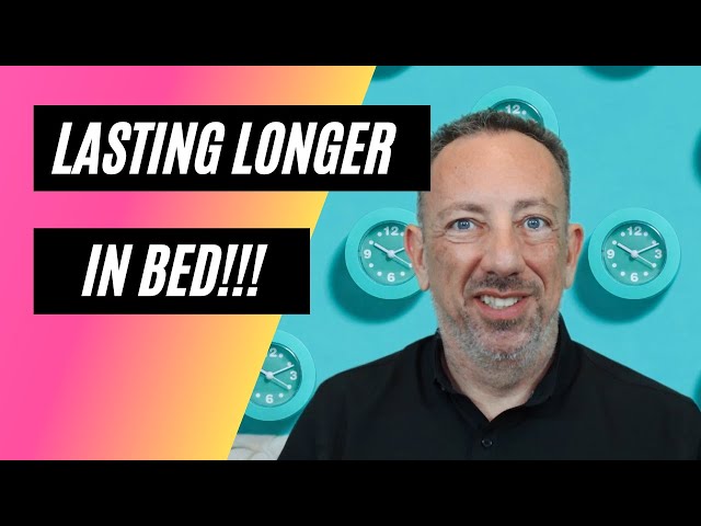 All About Edging: How to Last Longer in Bed!