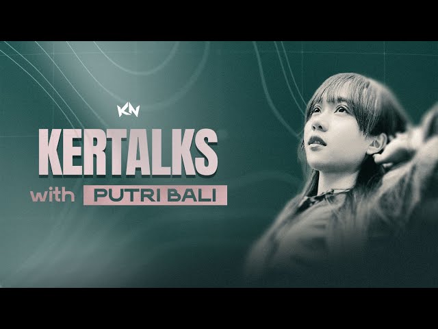 KERTALKS EPISODE 3 WITH @putrirp