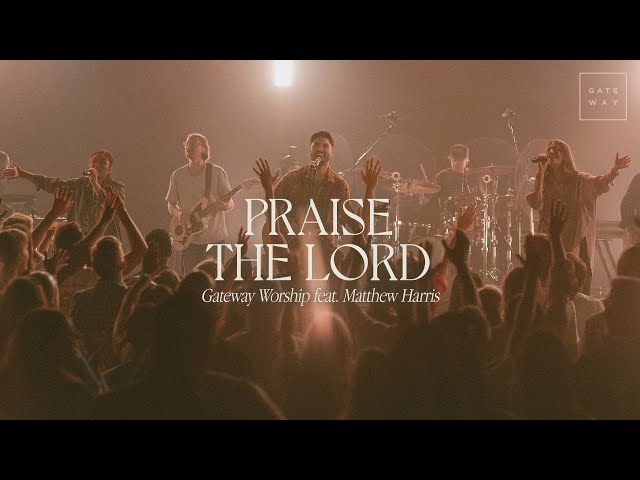 Praise The Lord | feat. Matthew Harris | Gateway Worship