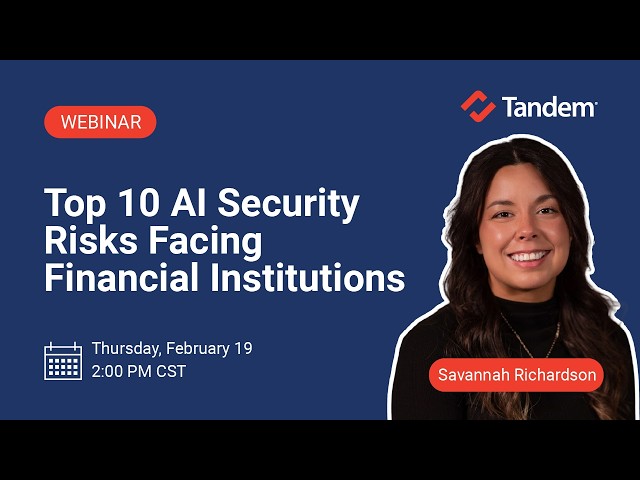Top 10 AI Security Risks Facing Financial Institutions | Tandem Webinar