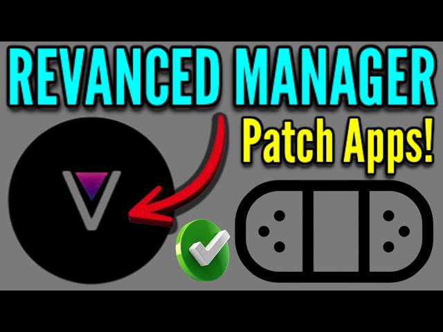 How to Install and Use Revanced Manager App to Patch Android Apps