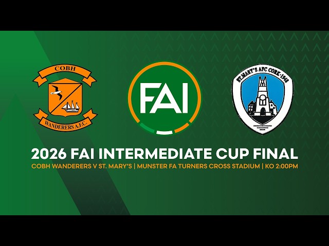 🔴 LIVE | 2026 FAI Intermediate Cup Final | Cobh Wanderers v St. Mary's