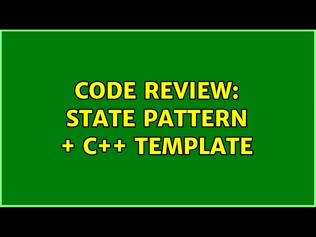 Code Review: State pattern + C++ template