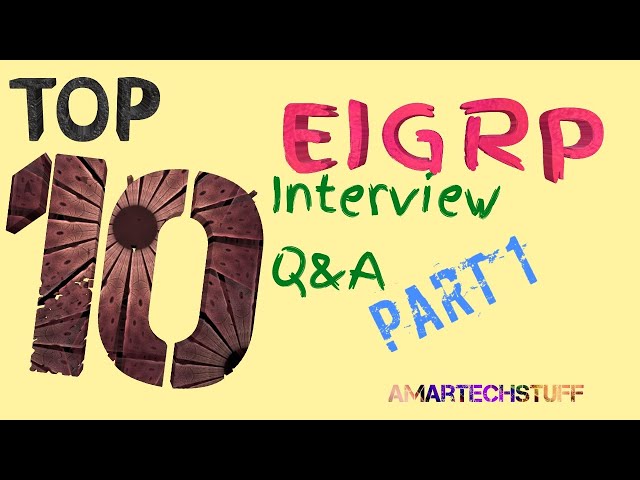 EIGRP 10 INTERVIEW Q & A -(PART 1)