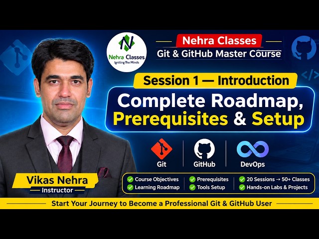 Git & GitHub Master Course | Session -1 | Complete Roadmap, Prerequisites & Setup | Nehra Classes