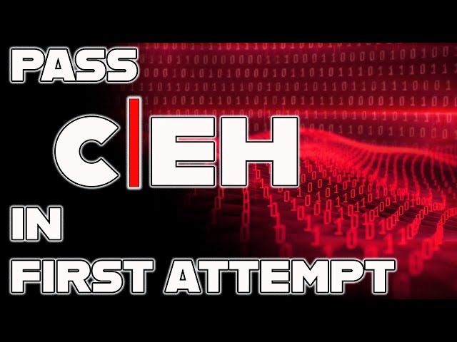How To Pass The CEH On The First Try!