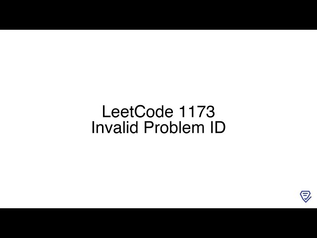 LeetCode 1173: Invalid Problem ID