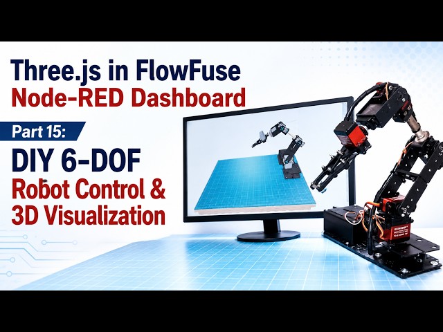 Three.js in FlowFuse Node-RED Dashboard - Part 15: DIY 6-DOF Robot Control & 3D Visualization