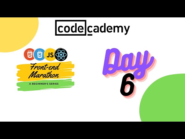 Day 6 : Front End Marathon || Codecademy