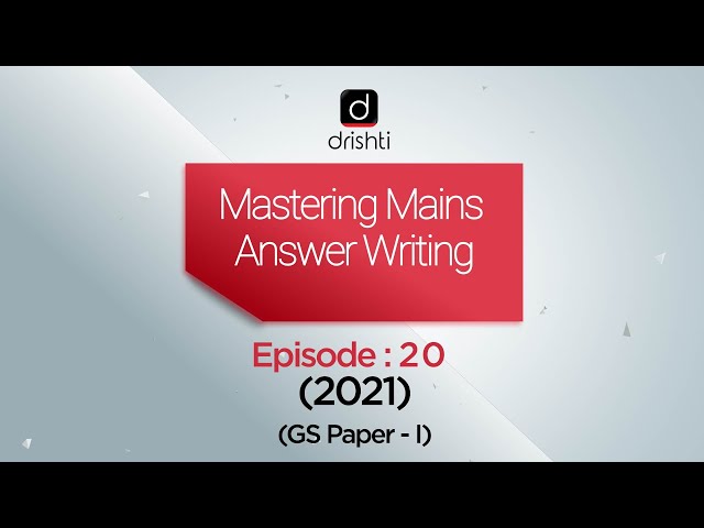 Mastering Mains Answer Writing - GS Paper 1
