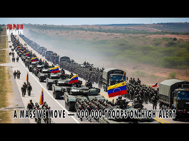 WASHINGTON ALARMED — Venezuela Deploys 200,000 Troops with Russian Support