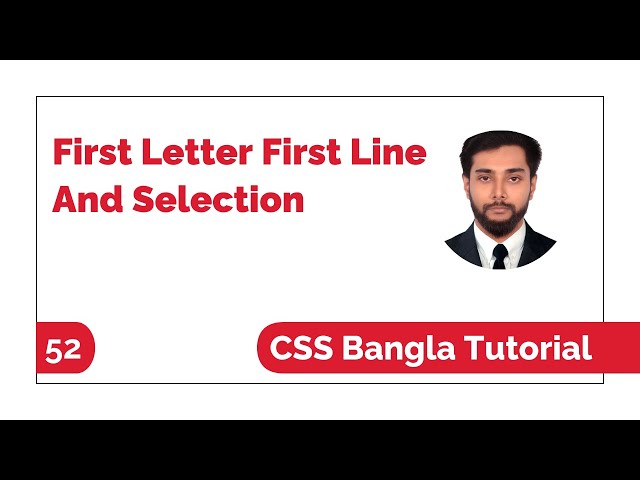 CSS First Letter First Line And Selection Bangla Tutorial: CSS Pseudo Classes And Elements