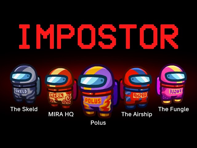 Among Us but the Impostors are Every Map