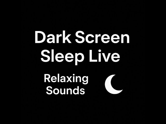 Dark Screen Sleep Live – Deep Relaxing Sounds for Rest & Calm