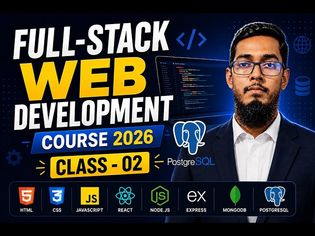 Full-Stack Web Development Course 2026 (Class - 02)