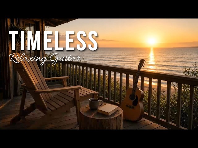 🍃 TIMELESS CALM | Soothing Acoustic Guitar for Stress Relief, Deep Relaxation & Peaceful Moments