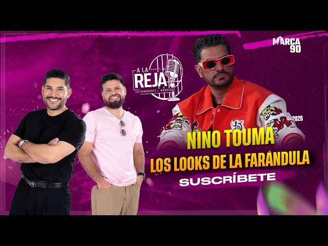 🚨 A la Reja 🎙️| Nino Touma y los looks de la farandula| Suscríbete | 31/05/2026