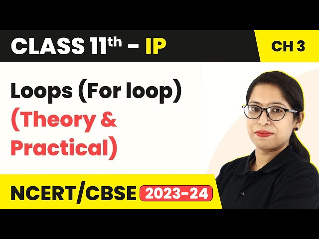 Class 11 Informatics Practices Chapter 3 | Loops (For loop) - Brief Overview of Python (Code 065)