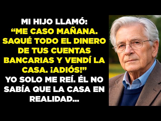 Mi hijo me llamó: «Mañana me caso. Saqué todo el dinero de tu cuenta del banco…»