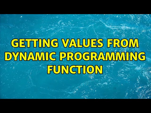 Getting values from dynamic programming function