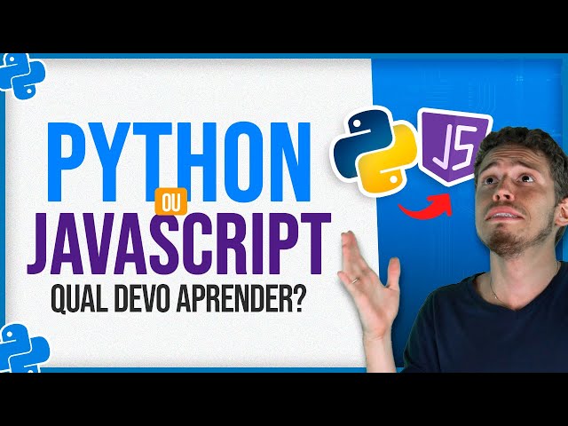 Python ou Javascript - Qual Devo Aprender?