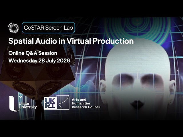 CoSTAR Screen Lab Spatial Audio in Virtual Production Webinar Q&A