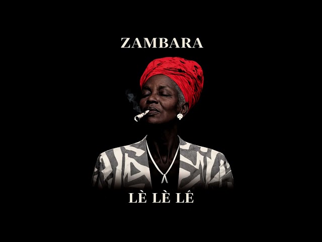 ZAMBARA - Le Le Le